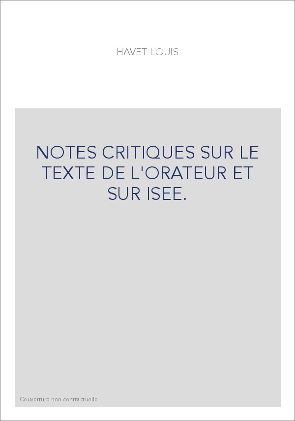 NOTES CRITIQUES SUR LE TEXTE DE L'ORATEUR ET SUR ISEE.