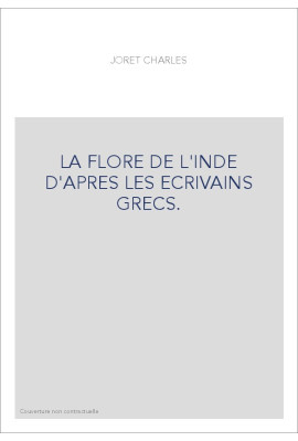 LA FLORE DE L'INDE D'APRES LES ECRIVAINS GRECS.