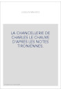 LA CHANCELLERIE DE CHARLES LE CHAUVE D'APRES LES NOTES TIRONIENNES.