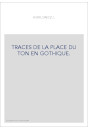 TRACES DE LA PLACE DU TON EN GOTHIQUE.