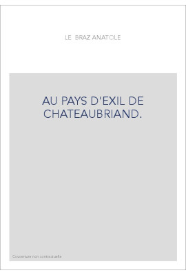 AU PAYS D'EXIL DE CHATEAUBRIAND.