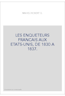 LES ENQUETEURS FRANCAIS AUX ETATS-UNIS, DE 1830 A 1837.