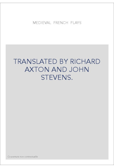 MEDIEVAL FRENCH PLAYS TRANSLATED BY RICHARD AXTON AND JOHN STEVENS.