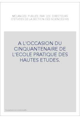 MELANGES PUBLIES PAR LES DIRECTEURS D'ETUDES DE LA SECTION DES SCIENCES HISTORIQUES ET PHILOLOGIQUES