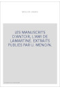 LES MANUSCRITS D'ANTOIR, L'AMI DE LAMARTINE. EXTRAITS PUBLIES PAR U. MENGIN.
