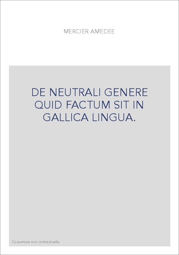 DE NEUTRALI GENERE QUID FACTUM SIT IN GALLICA LINGUA.