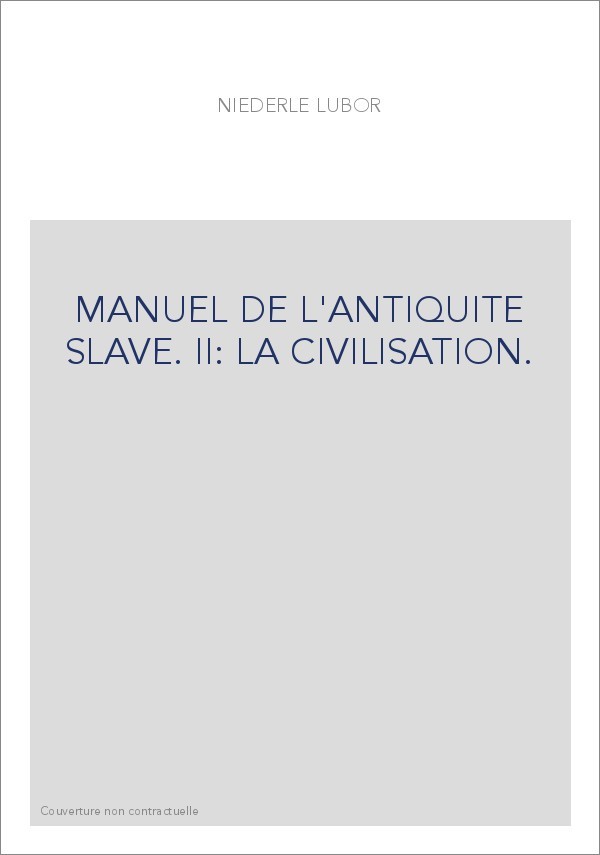 MANUEL DE L'ANTIQUITE SLAVE. TOME II SEUL : LA CIVILISATION.