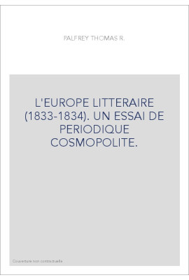 L'EUROPE LITTERAIRE (1833-1834). UN ESSAI DE PERIODIQUE COSMOPOLITE.