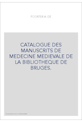 CATALOGUE DES MANUSCRITS DE MEDECINE MEDIEVALE DE LA BIBLIOTHEQUE DE BRUGES.