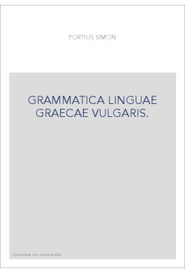 GRAMMATICA LINGUAE GRAECAE VULGARIS. REPRODUCTION DE L'EDITION DE 1638, SUIVIE D'UN COMMENTAIRE
