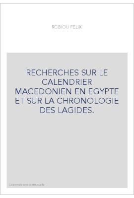 RECHERCHES SUR LE CALENDRIER MACEDONIEN EN EGYPTE ET SUR LA CHRONOLOGIE DES LAGIDES.