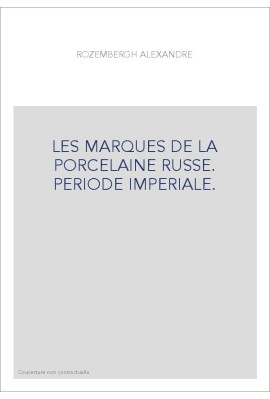 LES MARQUES DE LA PORCELAINE RUSSE. PERIODE IMPERIALE.