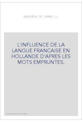 L'INFLUENCE DE LA LANGUE FRANCAISE EN HOLLANDE D'APRES LES MOTS EMPRUNTES.