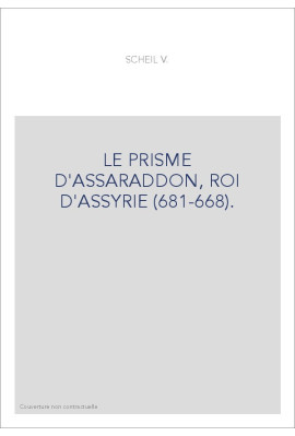 LE PRISME D'ASSARADDON, ROI D'ASSYRIE (681-668).