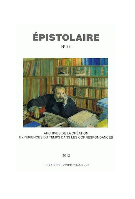 ARCHIVES DE LA CRÉATION.  EXPÉRIENCES DU TEMPS DANS LES CORRESPONDANCES