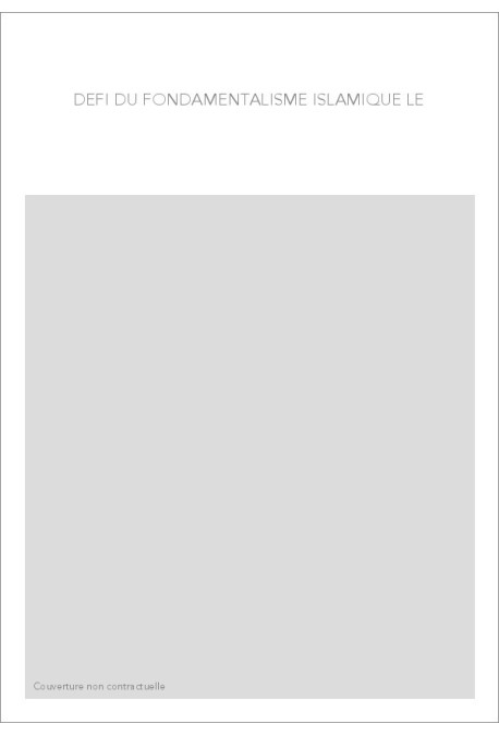 LE DEFI DU FONDAMENTALISME ISLAMIQUE