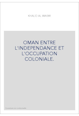 OMAN ENTRE L'INDEPENDANCE ET L'OCCUPATION COLONIALE.