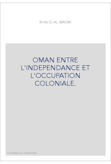 OMAN ENTRE L'INDEPENDANCE ET L'OCCUPATION COLONIALE.