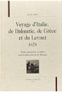 VOYAGE D'ITALIE, DE DALMATIE, DE GRECE ET DU LEVANT    1678