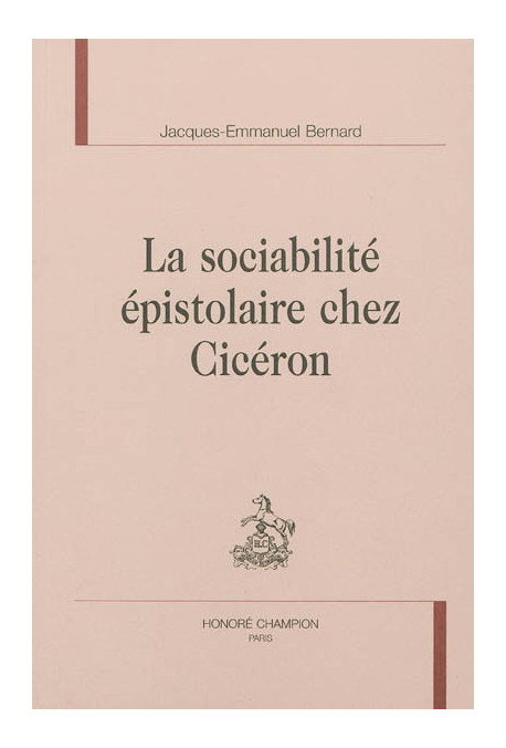LA SOCIABILITÉ EPISTOLAIRE CHEZ CICERON