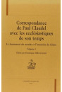 CORRESPONDANCE DE PAUL CLAUDEL AVEC LES ECCLESIASTIQUES DE SON TEMPS. TOME I
