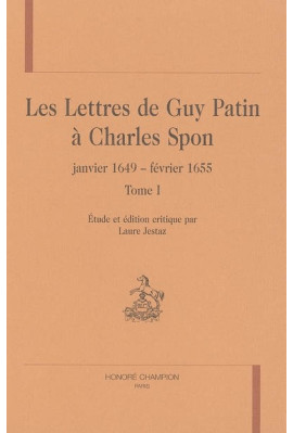 LES LETTRES DE GUY PATIN A CHARLES SPON (JANVIER 1649 - FEVRIER 1655)