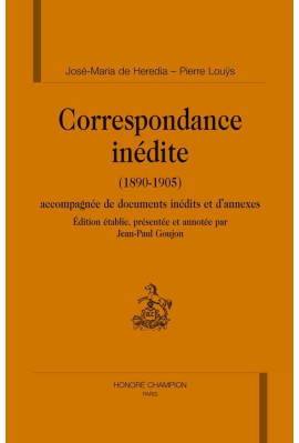 CORRESPONDANCE INEDITE (1890-1905) ACCOMPAGNEE DE DOCUMENT INEDITS ET D'ANNEXES