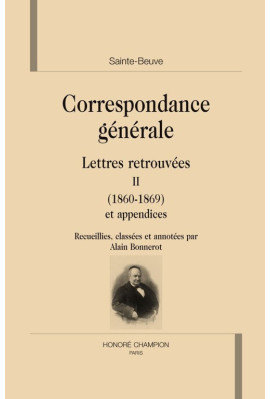 CORRESPONDANCE GENERALE. LETTRES RETROUVEES II (1860-1869) ET APPENDICES