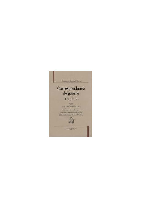 CORRESPONDANCE DE GUERRE 1914-1919. TOME I (AOUT 1914- DECEMBRE 1916)