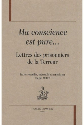 MA CONSCIENCE EST PURE ... LETTRES DES PRISONNIERS DE LA TERREUR