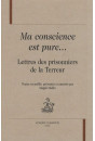 MA CONSCIENCE EST PURE ... LETTRES DES PRISONNIERS DE LA TERREUR