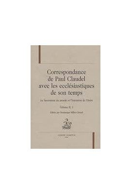 CORRESPONDANCE DE PAUL CLAUDEL AVEC LES ECCLESIASTIQUES DE SON TEMPS. TOME II