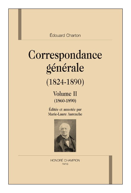 CORRESPONDANCE GENERALE (1824-1890). VOLUME II. 1860-1890