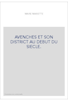 AVENCHES ET SON DISTRICT AU DEBUT DU SIECLE.