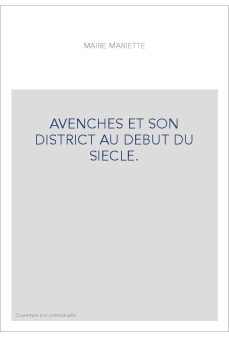 AVENCHES ET SON DISTRICT AU DEBUT DU SIECLE.