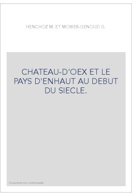 CHATEAU-D'OEX ET LE PAYS D'ENHAUT AU DEBUT DU SIECLE.