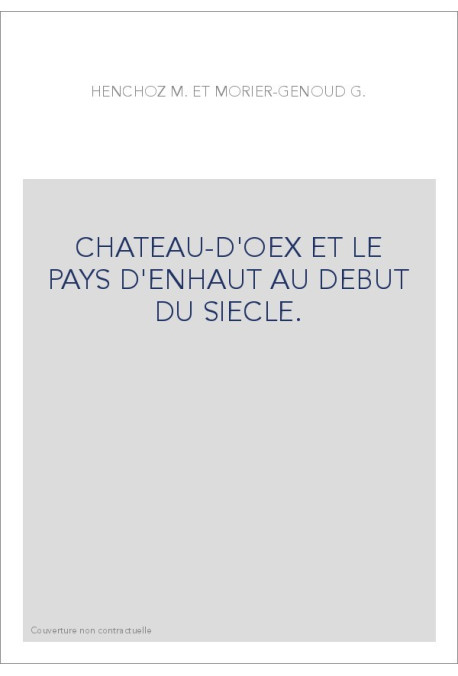 CHATEAU-D'OEX ET LE PAYS D'ENHAUT AU DEBUT DU SIECLE.