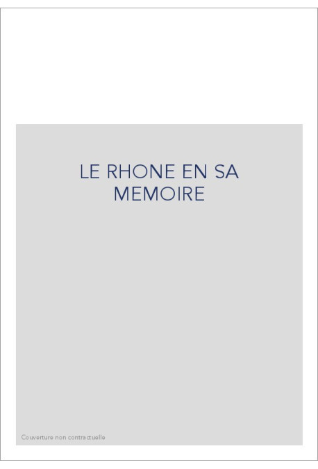 LE RHONE EN SA MEMOIRE