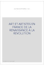 ART ET ARTISTES EN FRANCE DE LA RENAISSANCE A LA REVOLUTION