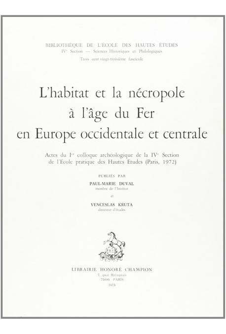 L'HABITAT ET LA NECROPOLE A L'AGE DU FER EN EUROPE OCCIDENTALE ET CENTRALE.