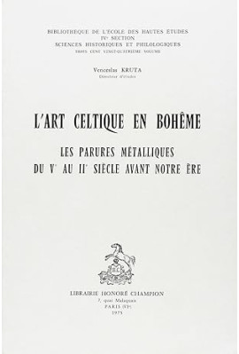 L'ART CELTIQUE EN BOHEME. LES PARURES METALLIQUES DU VE AU IIE SIECLE AVANT NOTRE ERE.