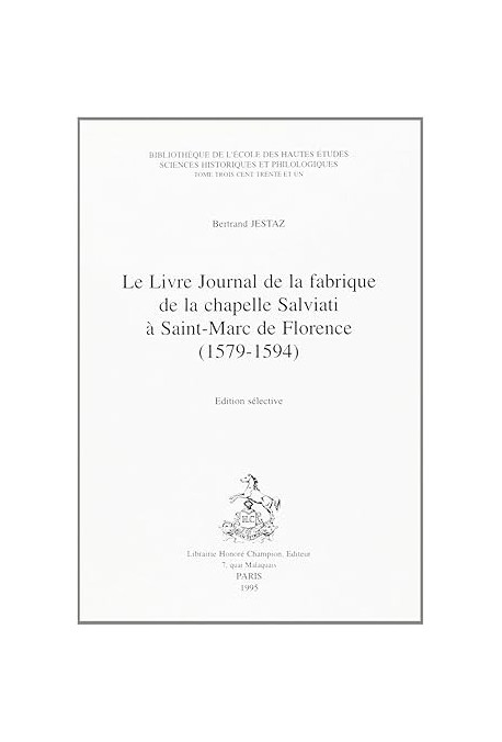 LE LIVRE JOURNAL DE LA FABRIQUE DE LA CHAPELLE SALVIATI A SAINT-MARC DE FLORENCE (1579-1594).