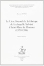 LE LIVRE JOURNAL DE LA FABRIQUE DE LA CHAPELLE SALVIATI A SAINT-MARC DE FLORENCE (1579-1594).