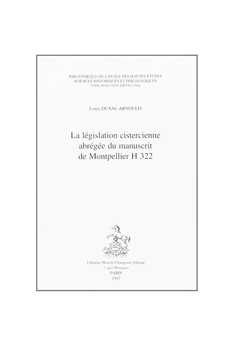 LA LEGISLATION CISTERCIENNE ABREGEE DU MANUSCRIT DE MONTPELLIER H 322.