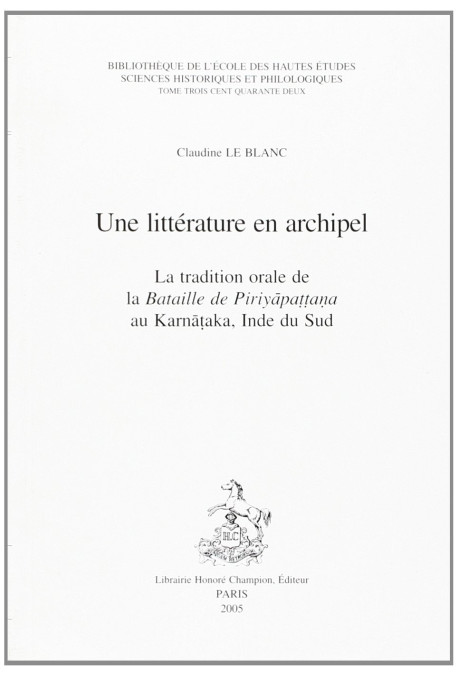 UNE LITTERATURE EN ARCHIPEL. LA TRADITION ORALE DE LA BATAILLE DE PIRIYAPATTANA AU KARNATAKA, INDE DU SUD