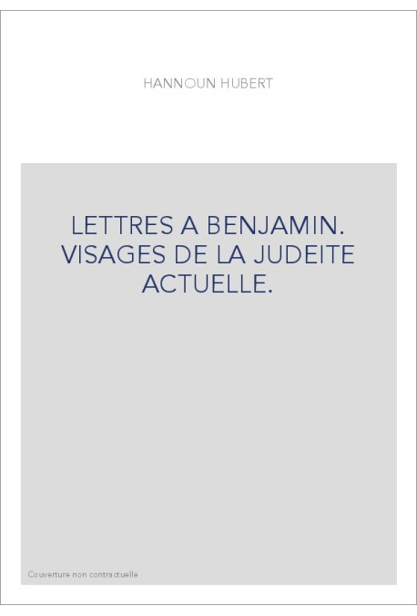 LETTRES A BENJAMIN. VISAGES DE LA JUDEITE ACTUELLE.
