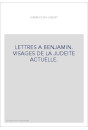 LETTRES A BENJAMIN. VISAGES DE LA JUDEITE ACTUELLE.