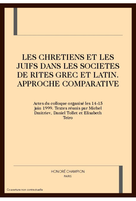 LES CHRETIENS ET LES JUIFS DANS LES SOCIETES DE RITES  GREC ET LATIN. APPROCHE COMPARATIVE