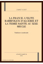 LA FRANCE, L'ELITE RABBINIQUE D'ALGERIE ET LA TERRE SAINTE AU XIXE SIECLE. TRADITION ET MODERNITE