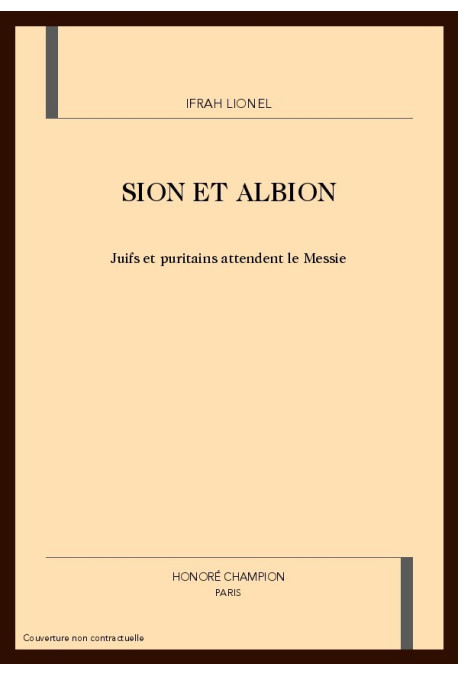 SION ET ALBION. JUIFS ET PURITAINS ATTENDENT LE MESSIE